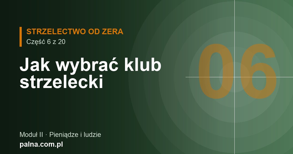 Jak wybrać klub strzelecki i dlaczego warto do niego należeć