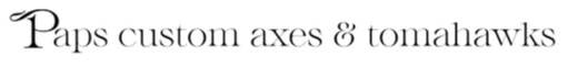 Paps custom axes & tomahawks